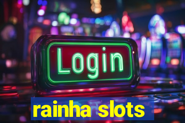 rainha slots